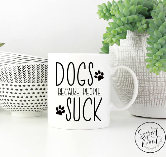 Dogs Because People Suck Mug