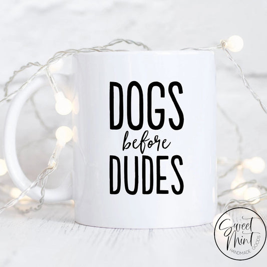 Dogs Before Dudes Mug