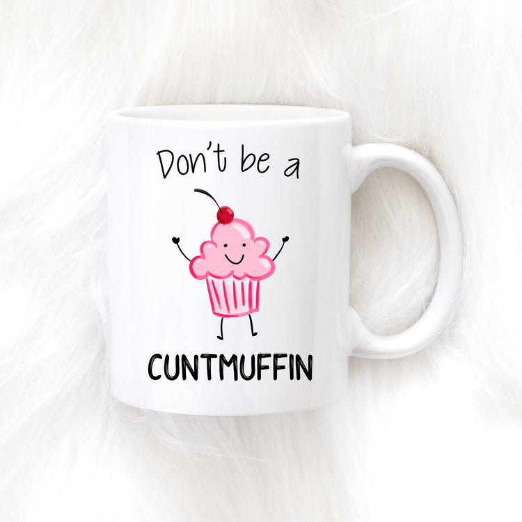 Don't Be A Cuntmuffin Mug