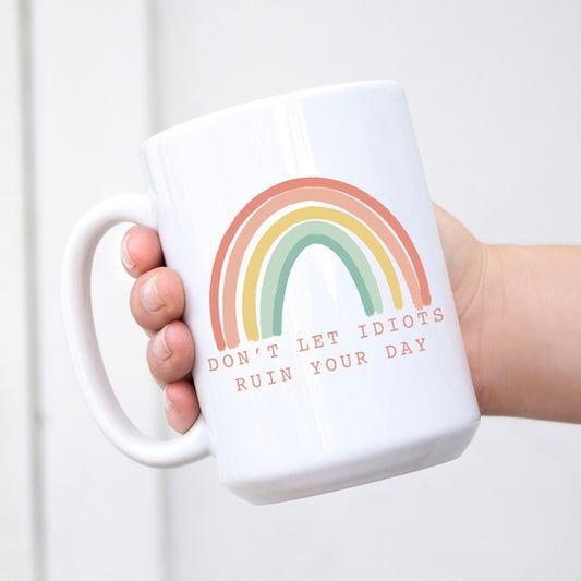 Don't Let Idiots Ruin Your Day Mug