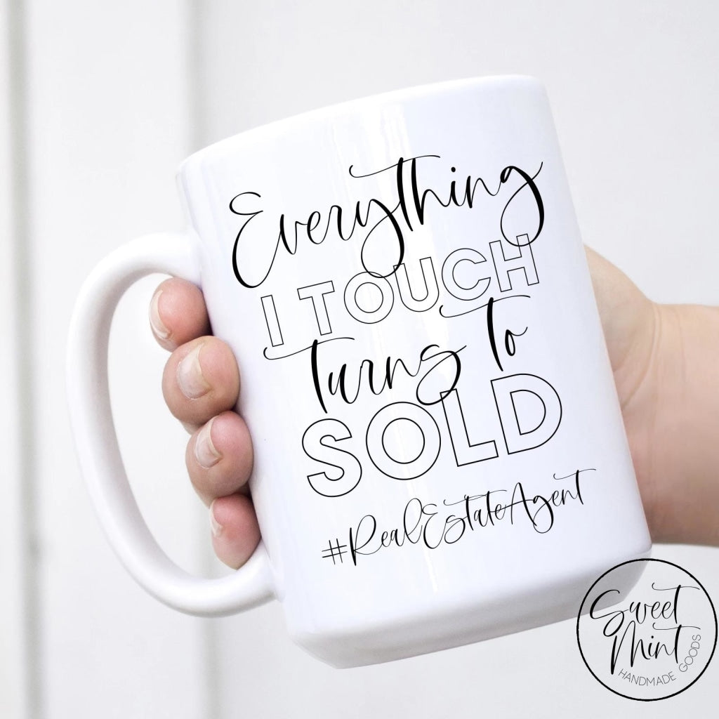 Everything I Touch Turns To Sold Mug - Real Estate Agent