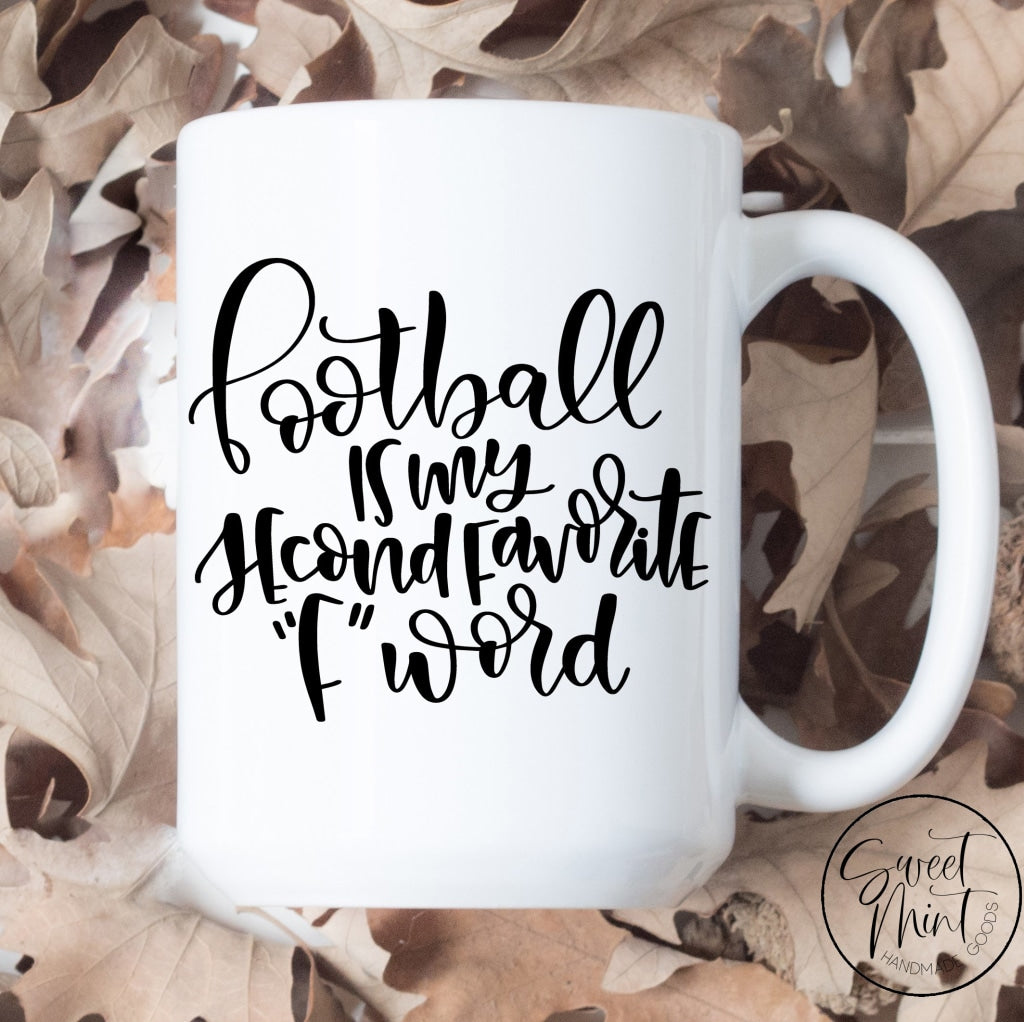 Football Is My Second Favorite F Word Mug
