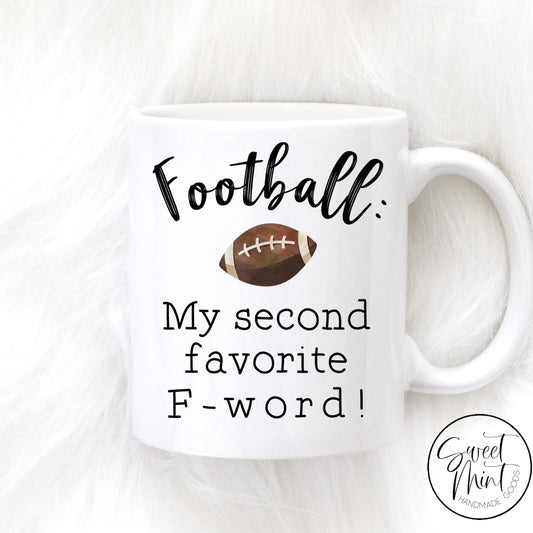 Football: My Second Favorite F-Word Mug - Fall / Autumn Mug
