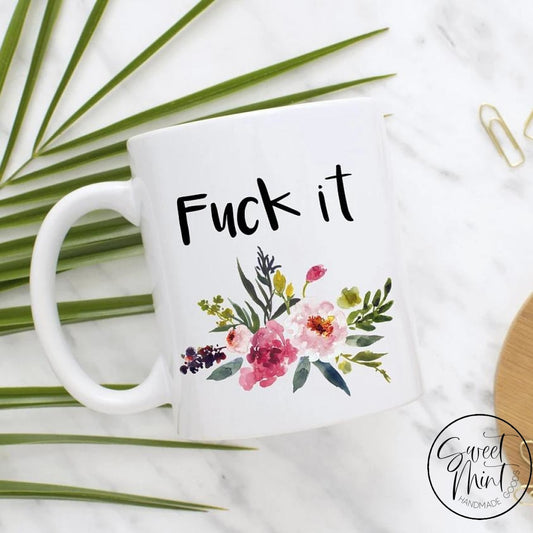 Fuck It Mug