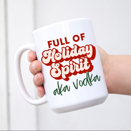 Full of Holiday Spirit aka Vodka Mug