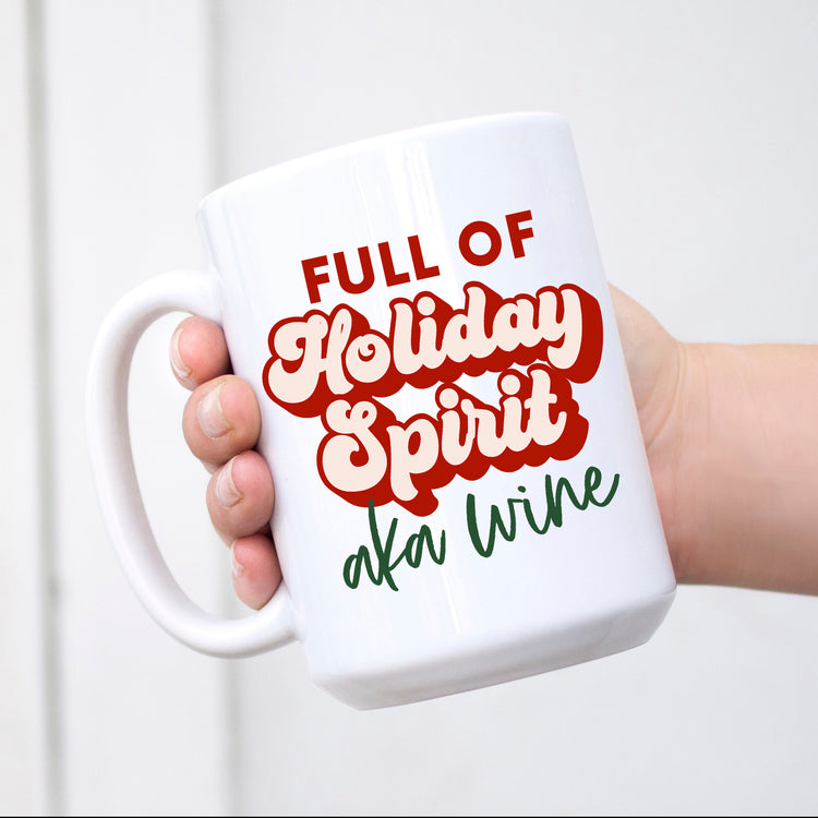 Full of Holiday Spirit aka Wine Mug