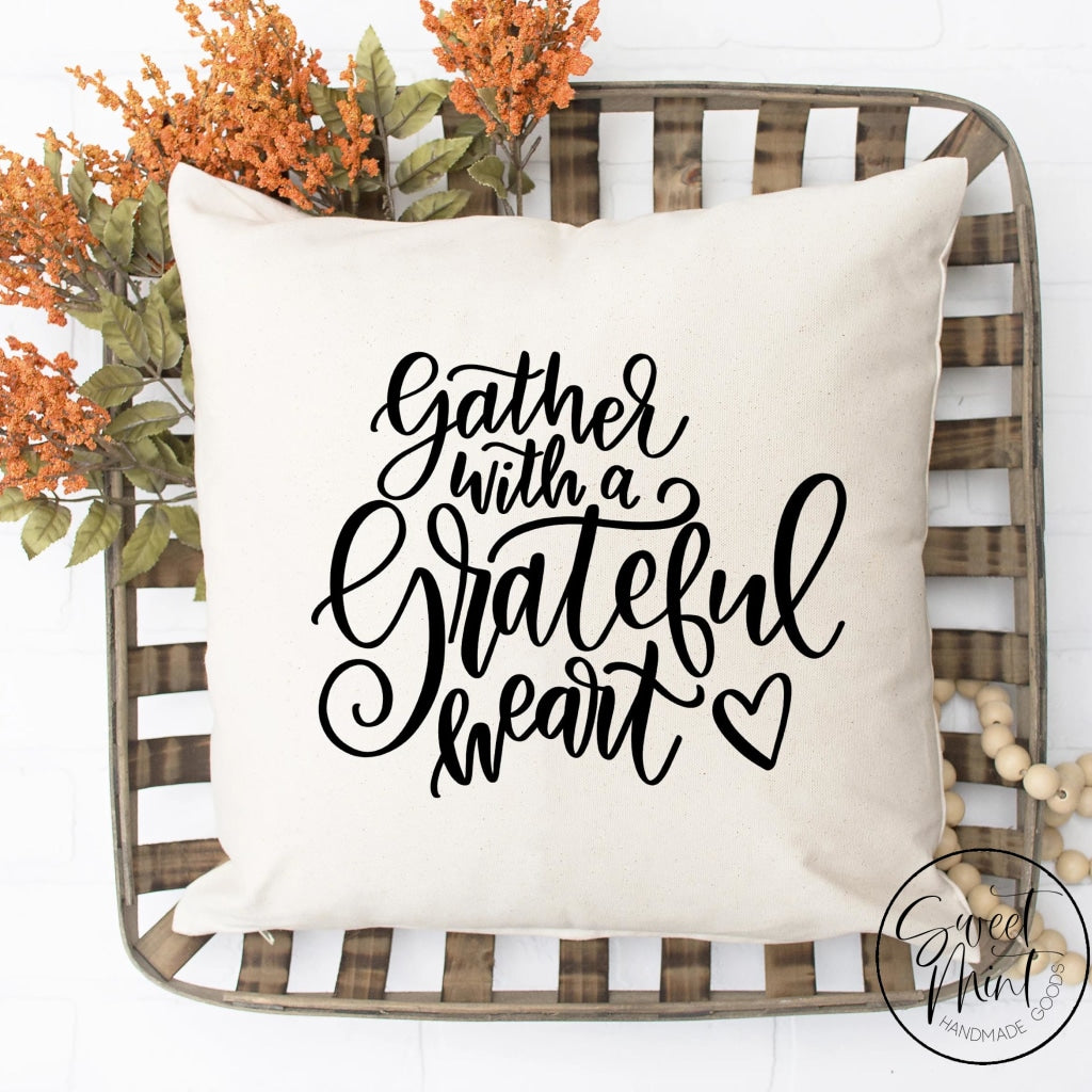 Gather With A Grateful Heart Pillow Cover - Fall / Autumn 16X16