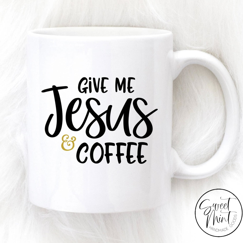 Give Me Jesus And Coffee Mug
