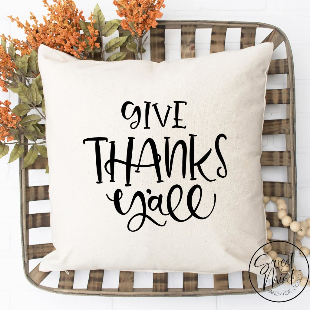 Give Thanks Yall Pillow Cover - Fall / Autumn 16X16