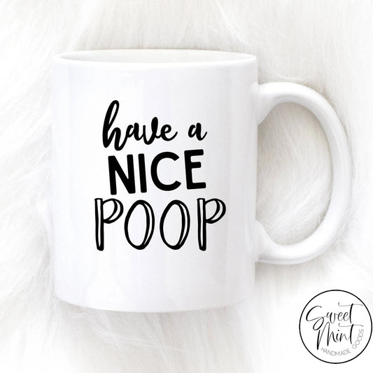 Have A Nice Poop Mug