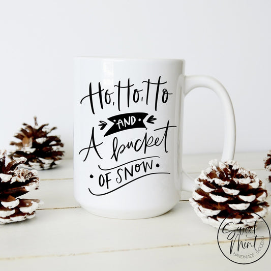 Ho And A Bucket Of Snow Mug