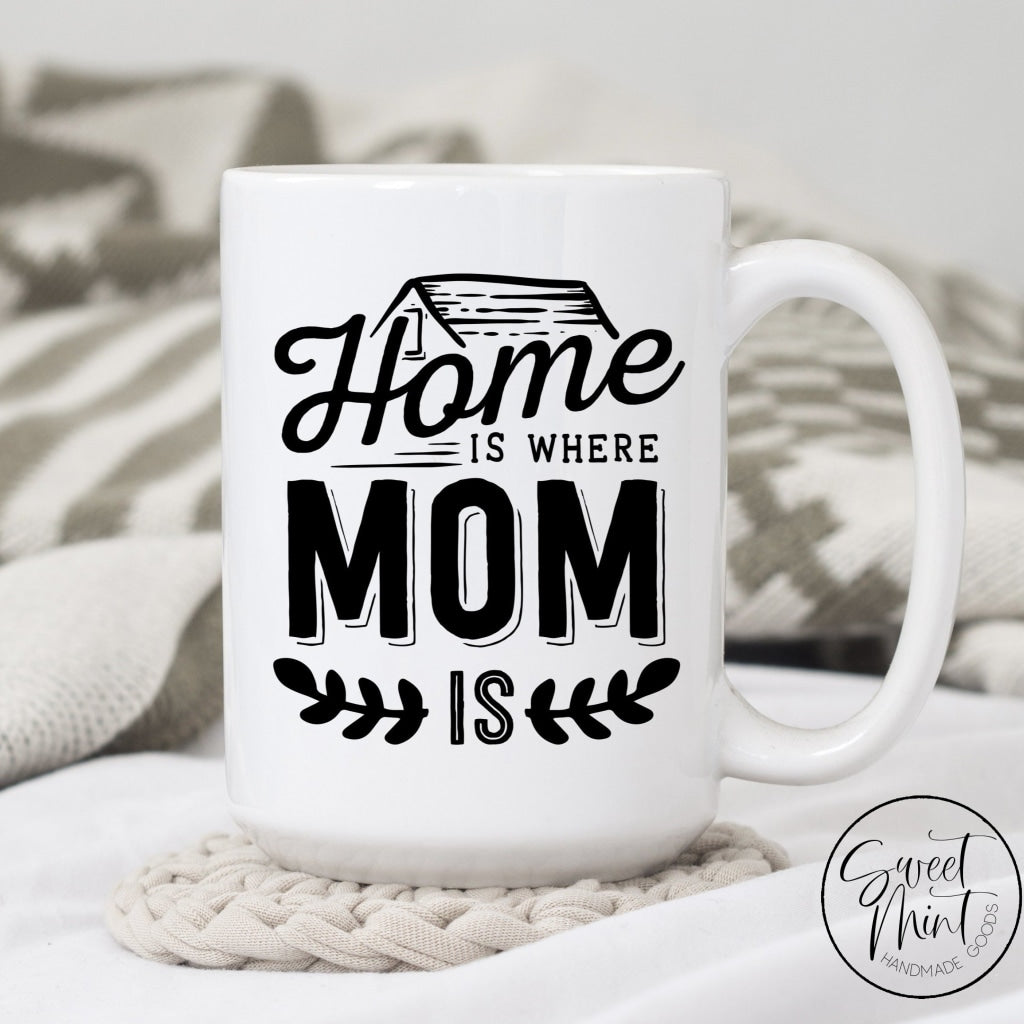 Home Is Where Mom Mug