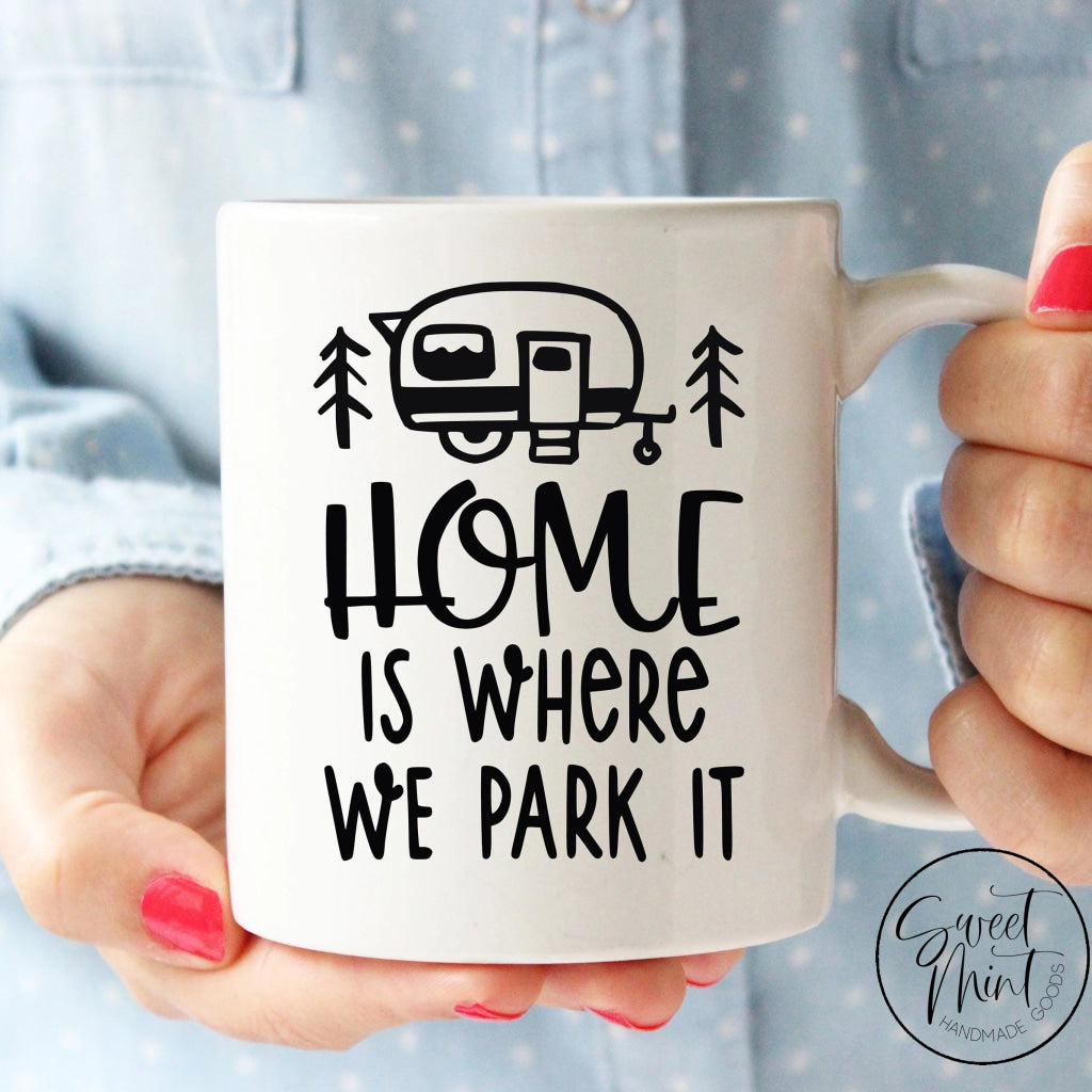Home Is Where We Park It Mug - Camper / Camping