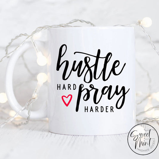 Hustle Hard Pray Harder Mug