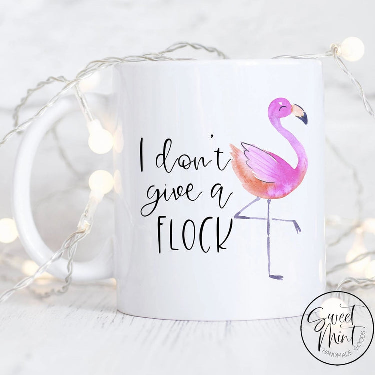 I Dont Give A Flock Mug - Flamingo