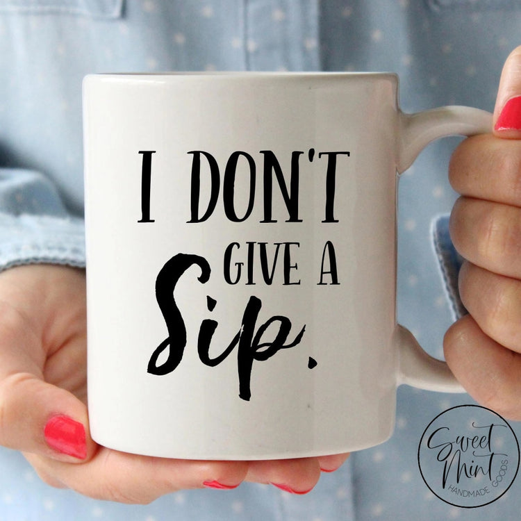 I Dont Give A Sip Mug