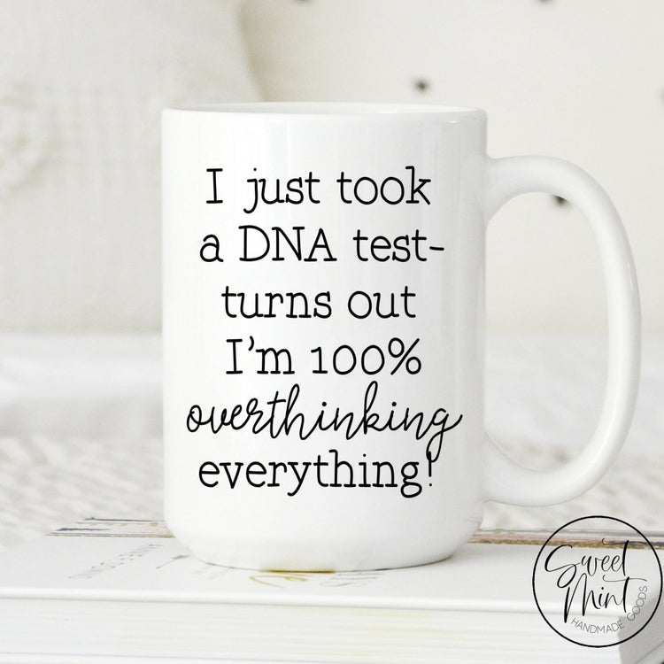 I Just Took A Dna Test Turns Out Im Overthinking Everything Mug