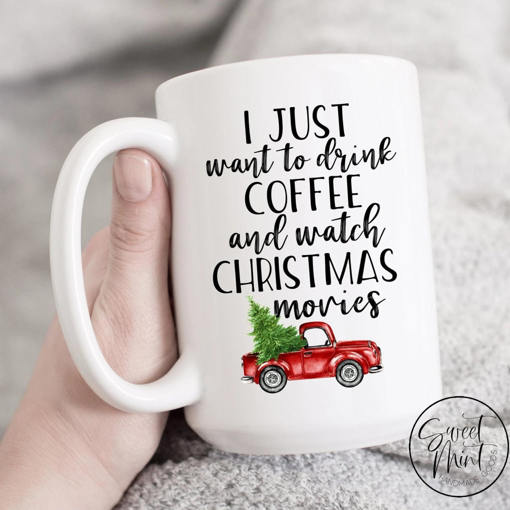 I Just Want To Drink Coffee And Watch Christmas Movies Mug - Red Truck