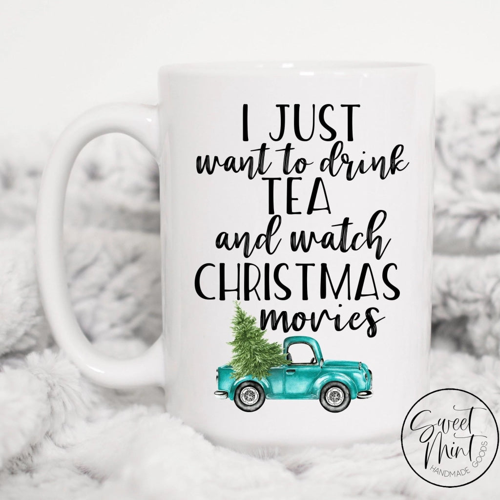 I Just Want To Drink Tea And Watch Christmas Movies Mug - Blue Truck