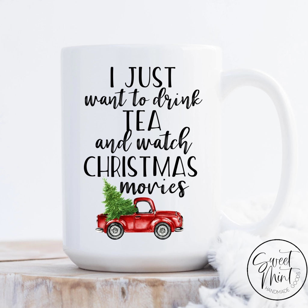 I Just Want To Drink Tea And Watch Christmas Movies Mug - Red Truck