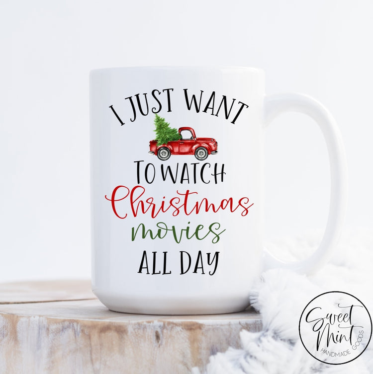 I Just Want To Watch Christmas Movies All Day Mug - Red Truck