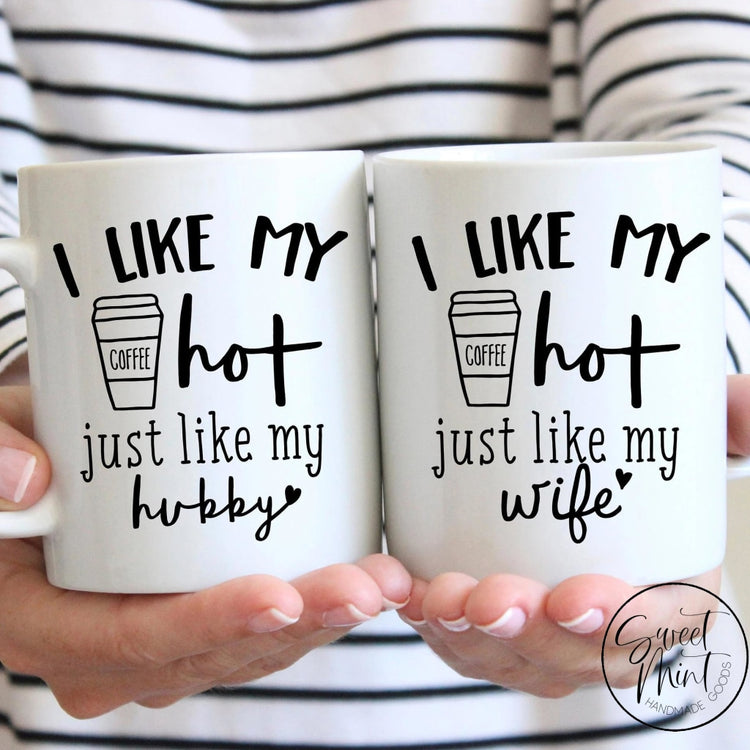 I Like My Coffee Hot Just Hubby / Wife Mug Set