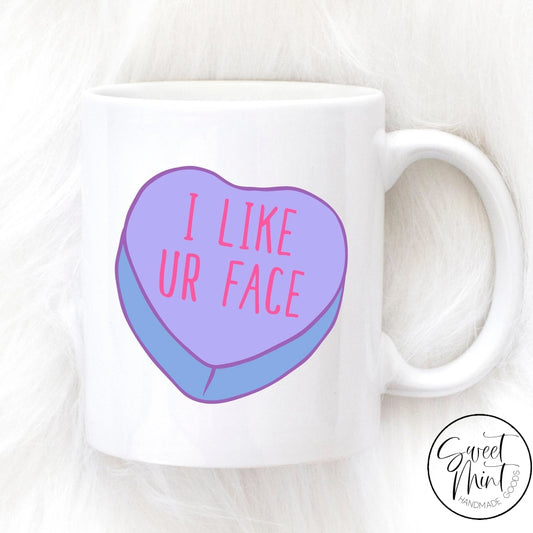 I Like Your Face Conversation Hearts Mug