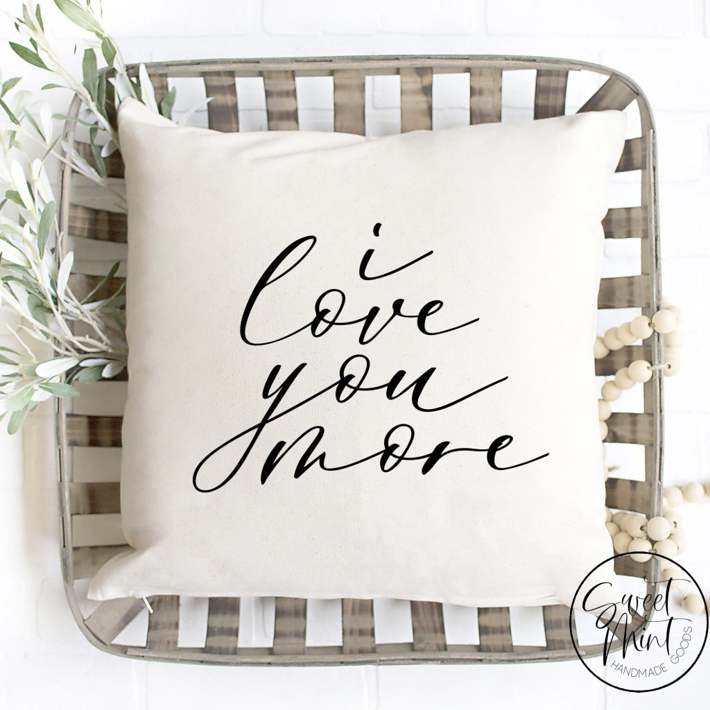 I Love You More Pillow Cover - 16X16 Pillow Cover