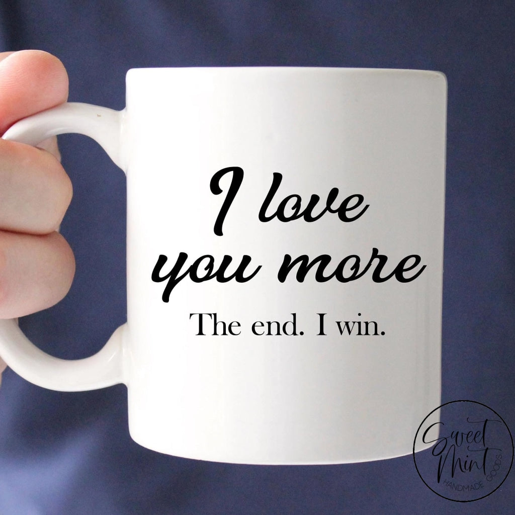 I Love You More The End Win Mug
