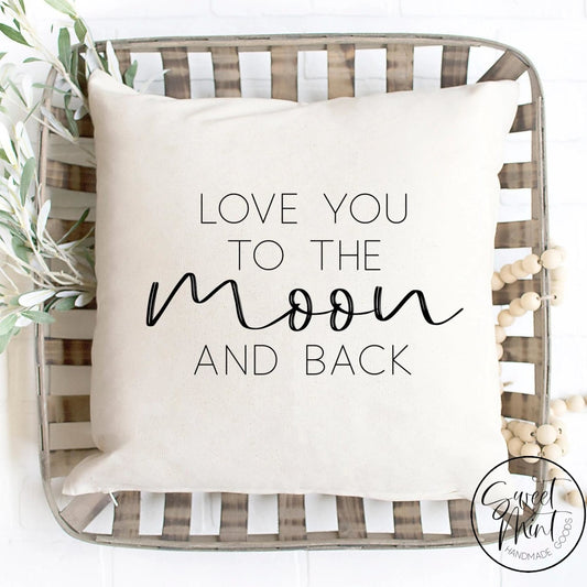 I Love You To The Moon And Back Pillow Cover - 16X16