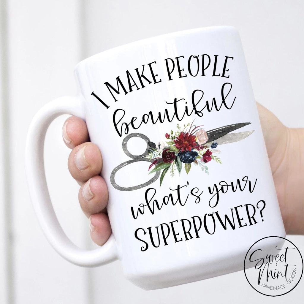 I Make People Beautiful Whats Your Superpower Mug - Hair Dresser Stylist Scissors