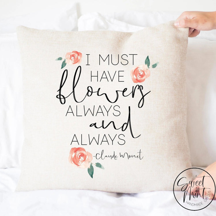 I Must Have Flowers Always And Pillow Cover - Spring 16X16