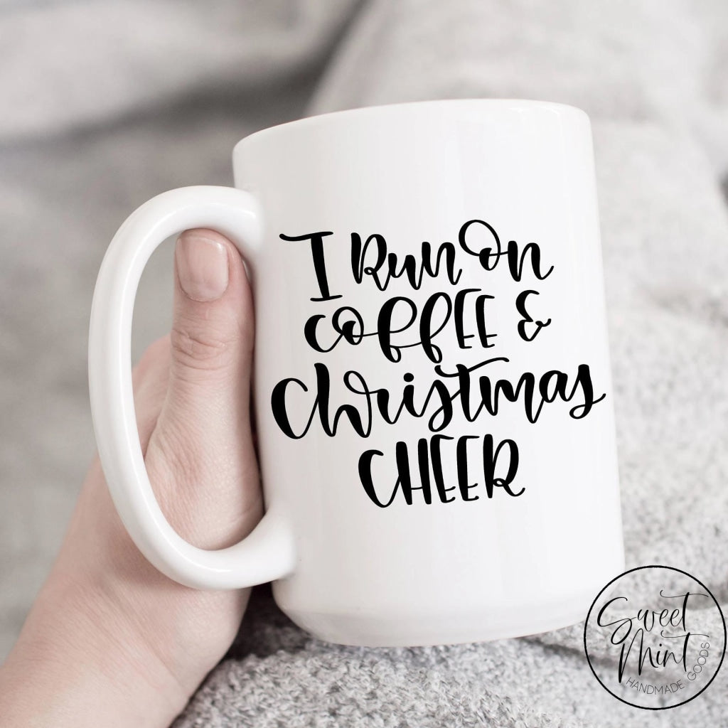 I Run On Coffee & Christmas Cheer Mug