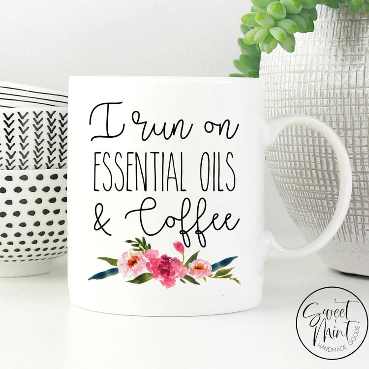 I Run On Essential Oils & Coffee Mug