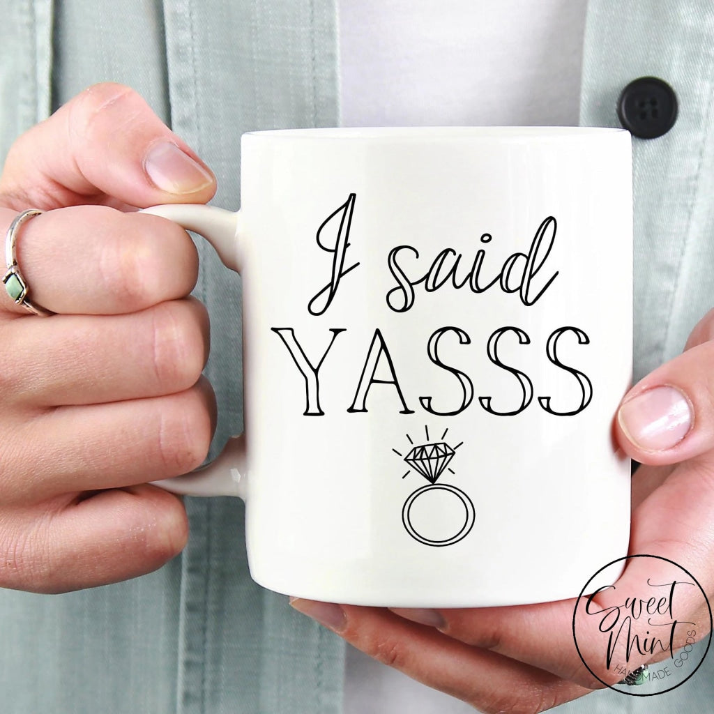 I Said Yasss Mug - Engagement Gift