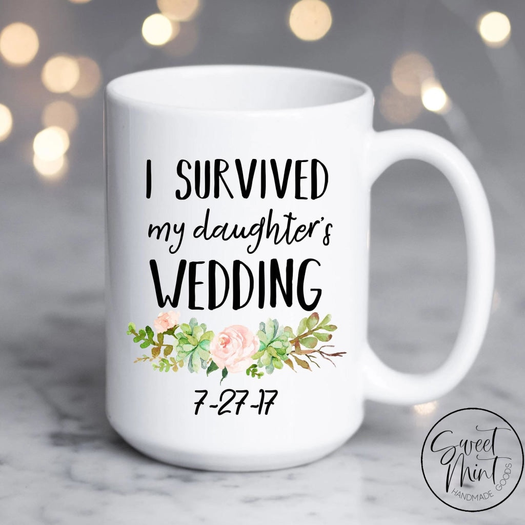 I Survived My Daughters Wedding Mug - Mother Of The Bride Gift