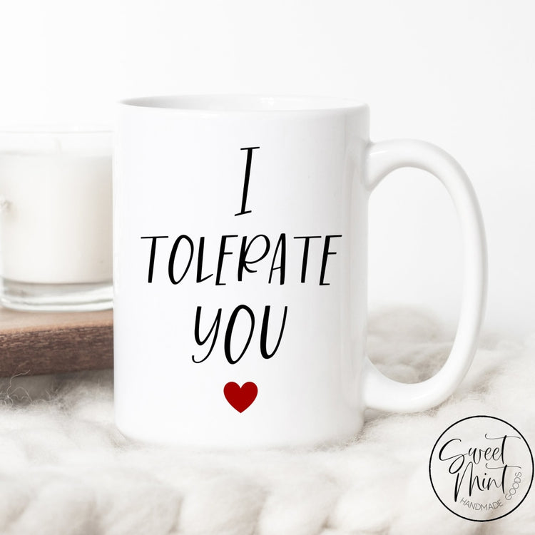I Tolerate You Valentines Day Mug