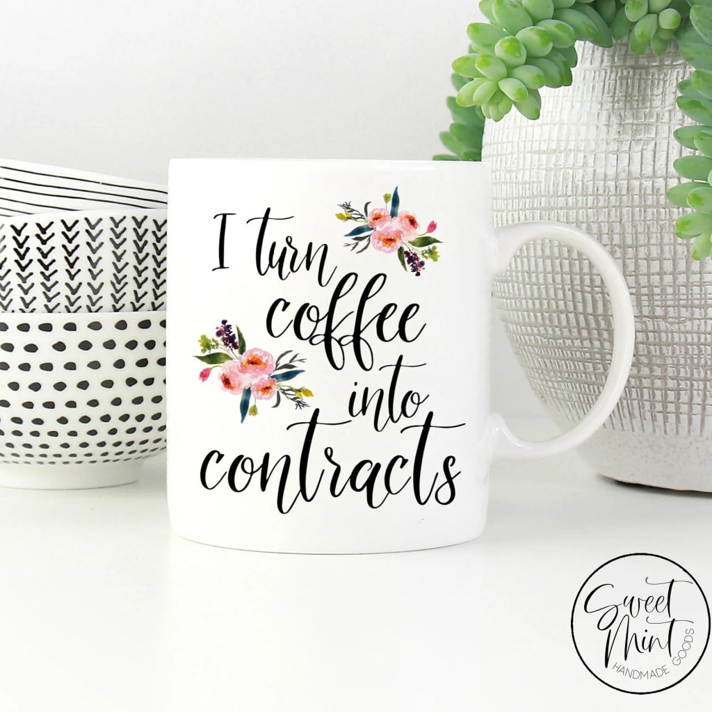 I Turn Coffee Into Contracts Mug Real Estate Agent Gift