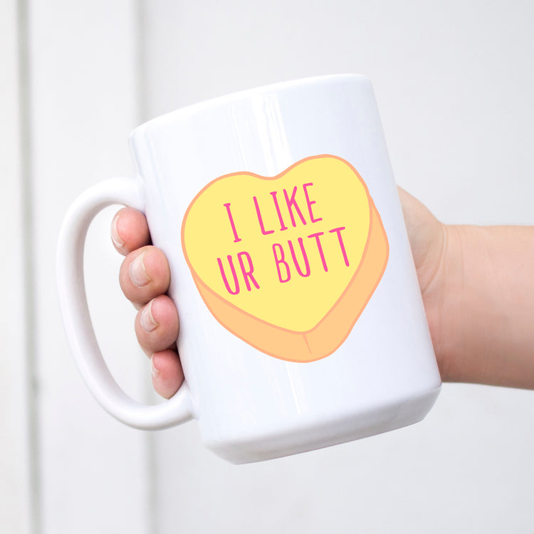 I Like Your Butt Conversation Heart Valentine's Day Mug