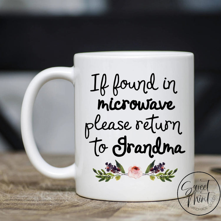 If Found In Microwave Please Return To Grandma Mug