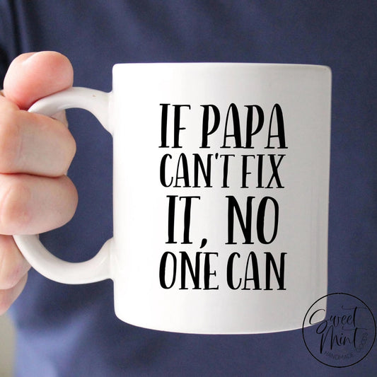 If Papa Cant Fix It No One Can Mug
