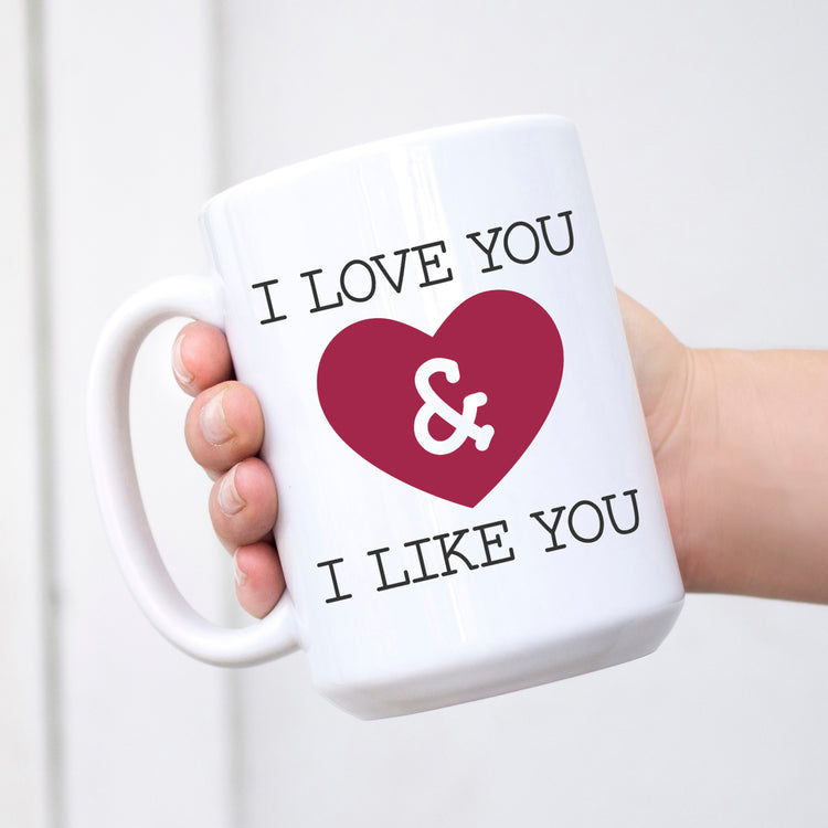 I Love you and I Like You Mug