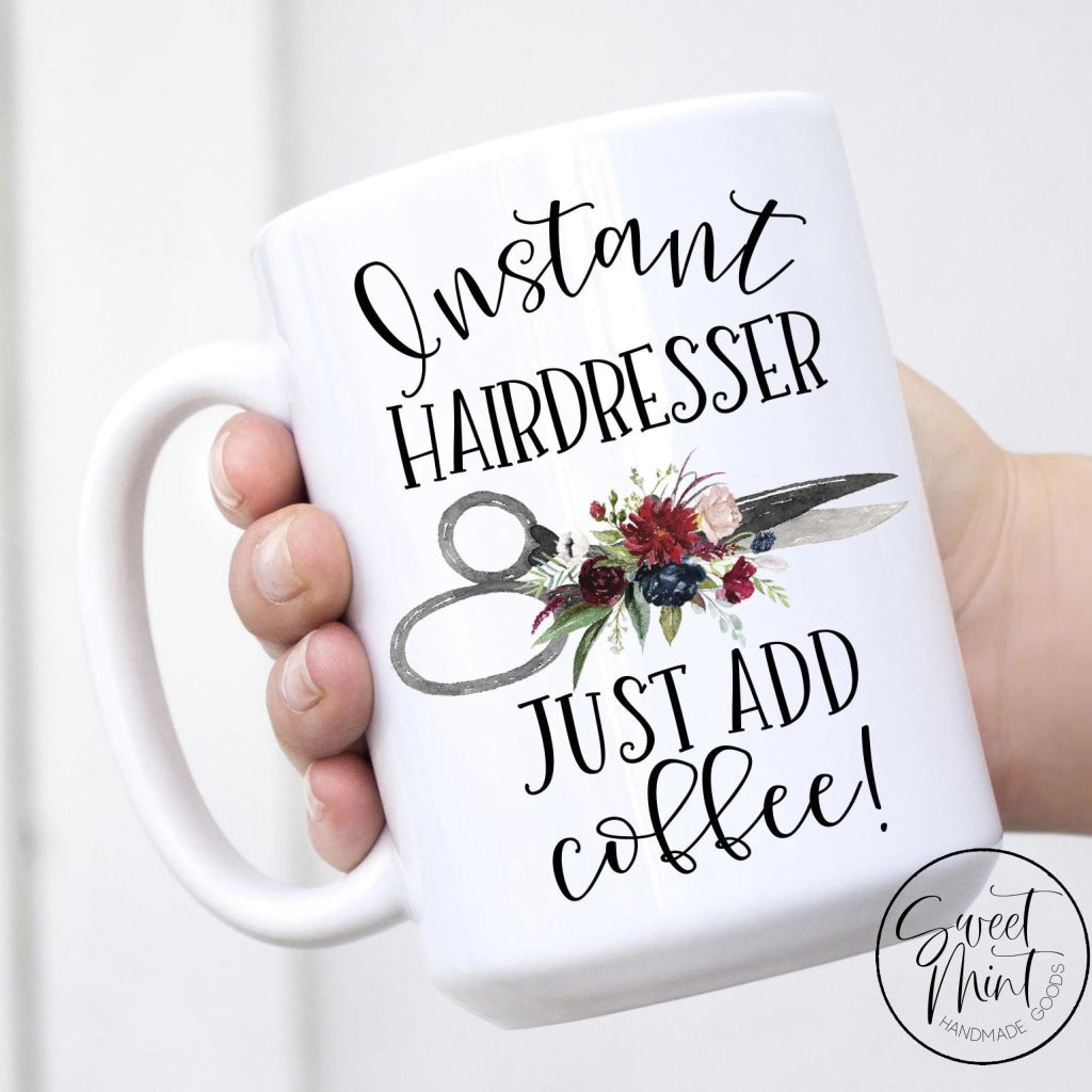 Instant Hairdresser Just Add Coffee Mug - Hair Stylist Scissors