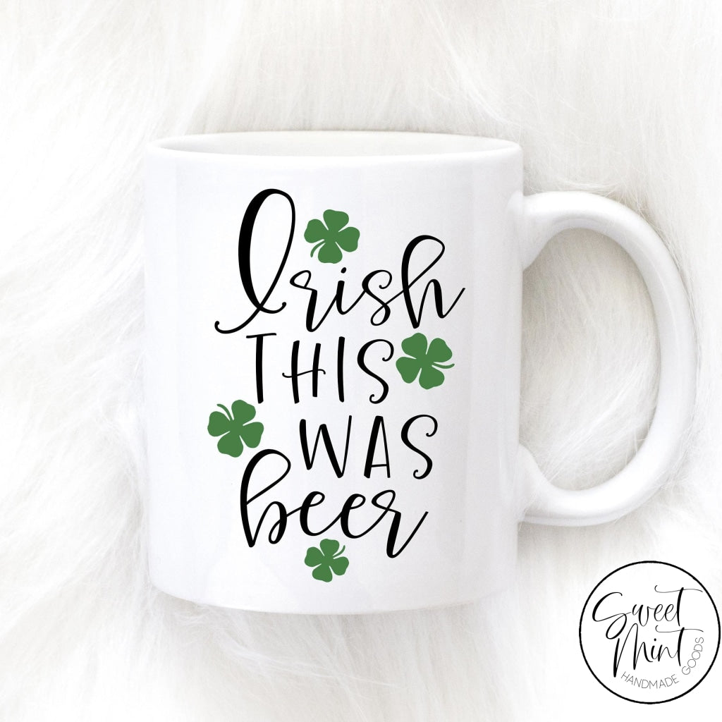 Irish This Was Beer Mug - St. Patricks Day