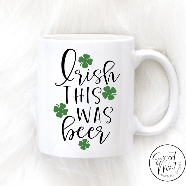 Irish This Was Beer Mug - St. Patricks Day