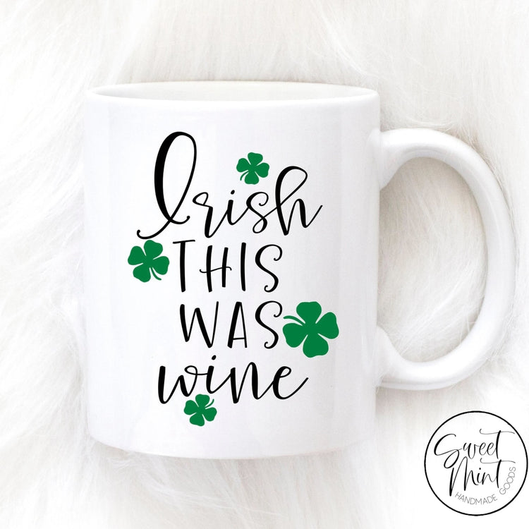 Irish This Was Wine Mug - St. Patricks Day