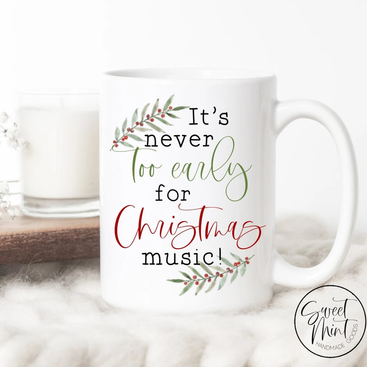 Its Never Too Early For Christmas Music Mug