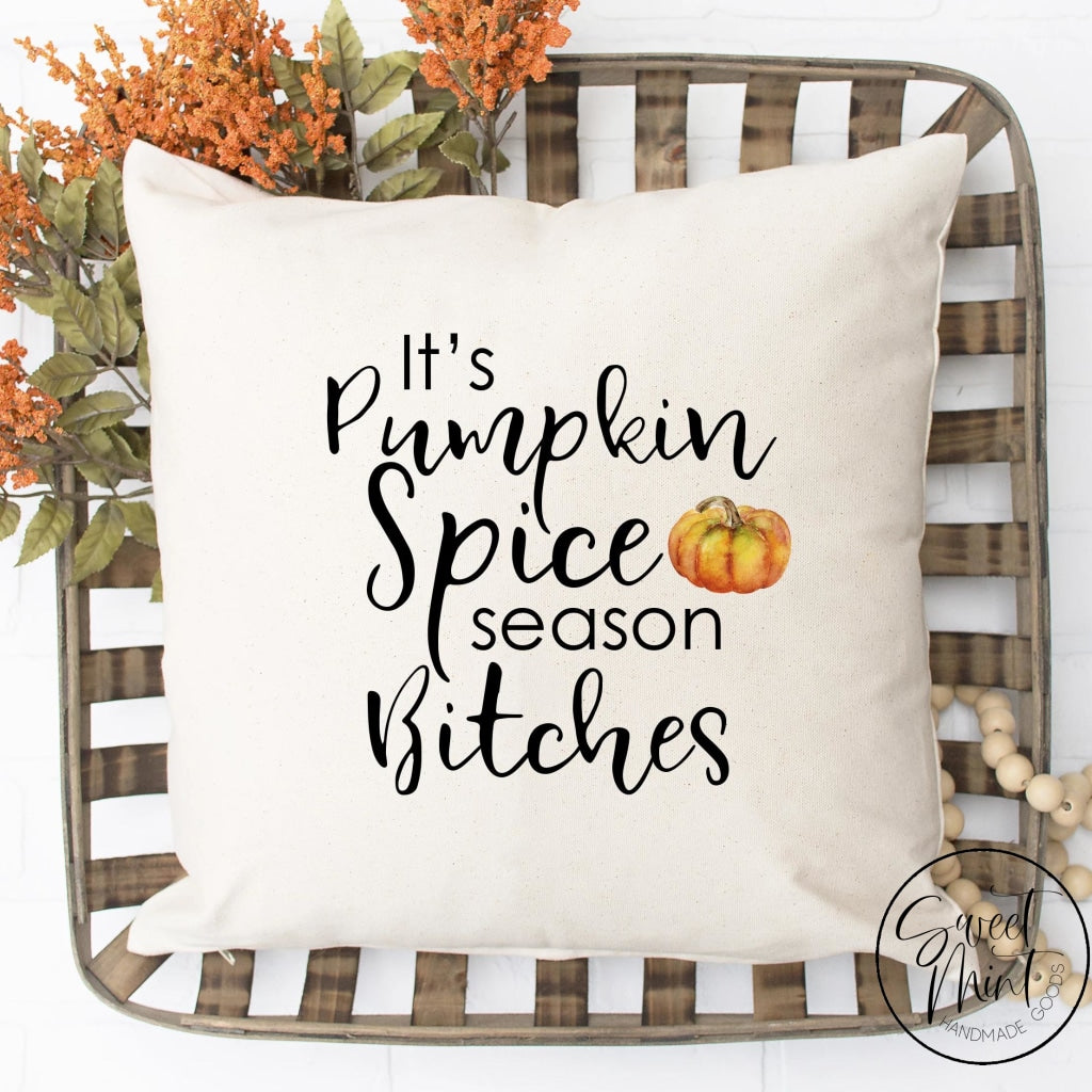 Its Pumpkin Spice Season Bitches Pillow Cover With Orange - Halloween / Fall Autumn 16X16