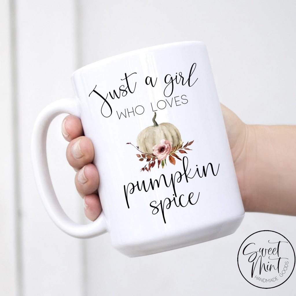 Just A Girl Who Loves Pumpkin Spice Mug