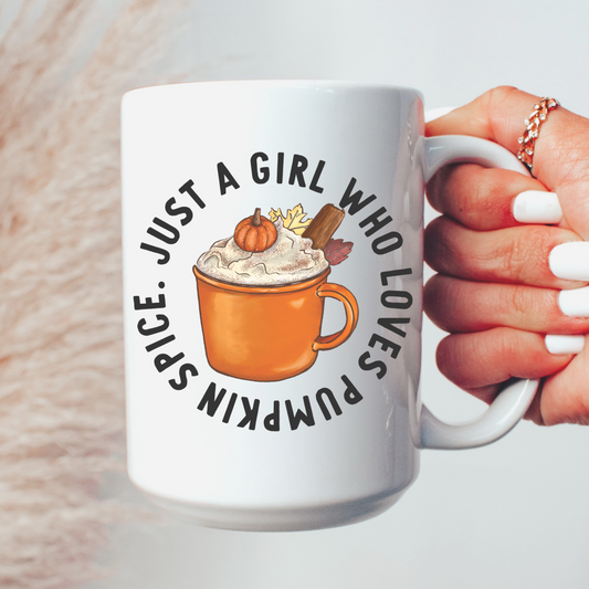Just a girl who loves Pumpkin Spice Mug